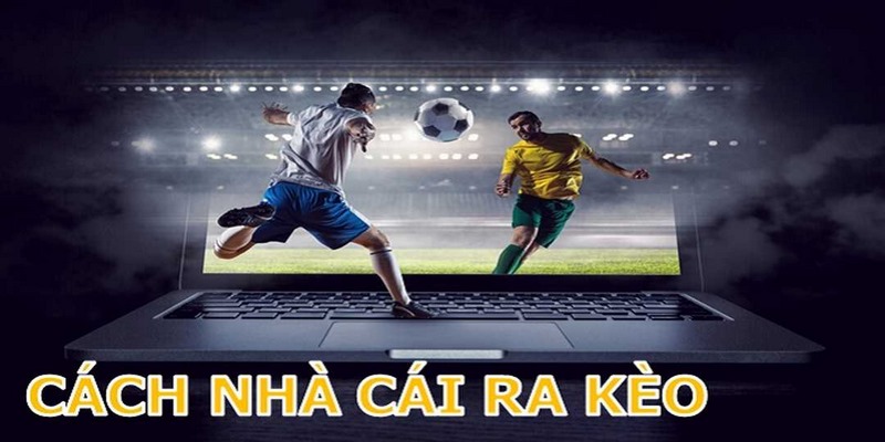 Kèo nhà cái là gì? Khái niệm cơ bản cần biết